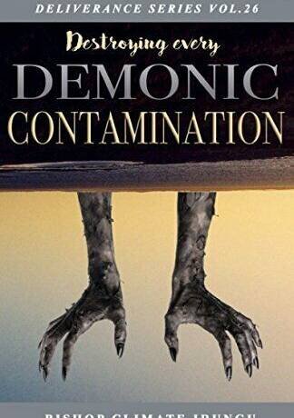 Destroying Every Demonic Contamination (Deliverance Series Vol.26) (EBOOK)