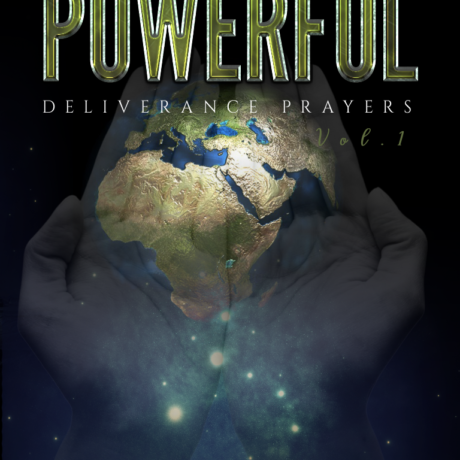 The Most Powerful Deliverance Prayers (Deliverance Manual Vol. 1)