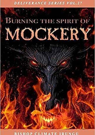 Burning The Spirit Of Mockery (Deliverance Series Vol.27) (EBOOK)