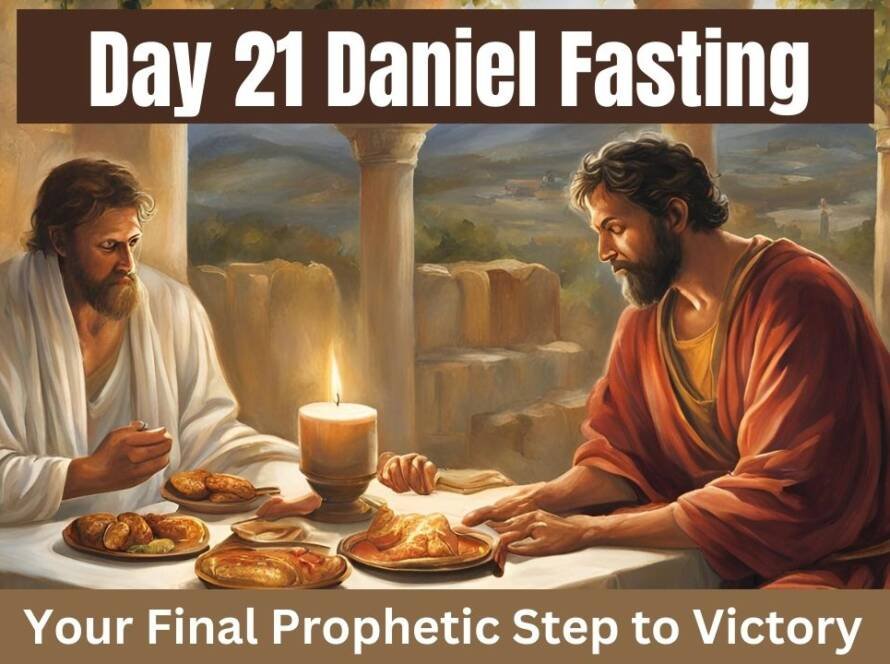 DAY 21 DANIEL FASTING